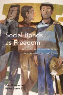 Social Bonds as Freedom : Revisiting the Dichotomy of the Universal and the Particular