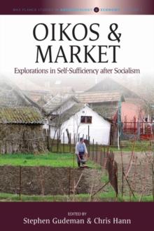 Oikos and Market : Explorations in Self-Sufficiency after Socialism