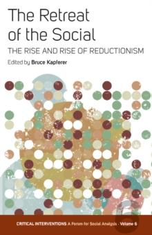 The Retreat of the Social : The Rise and Rise of Reductionism