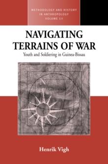 Navigating Terrains of War : Youth and Soldiering in Guinea-Bissau