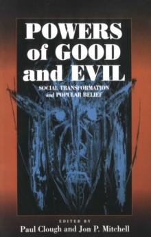 Powers of Good and Evil : Social Transformation and Popular Belief