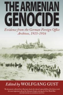 The Armenian Genocide : Evidence from the German Foreign Office Archives, 1915-1916