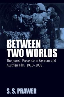 Between Two Worlds : The Jewish Presence in German and Austrian Film, 1910-1933