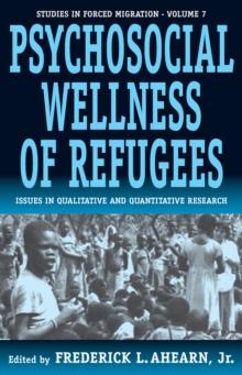 The Psychosocial Wellness of Refugees : Issues in Qualitative and Quantitative Research