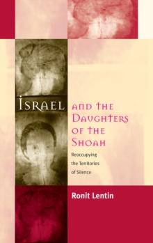 Israel and the Daughters of the Shoah : Reoccupying the Territories of Silence