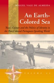 An Earth-colored Sea : 'Race', Culture and the Politics of Identity in the Post-Colonial Portuguese-Speaking World