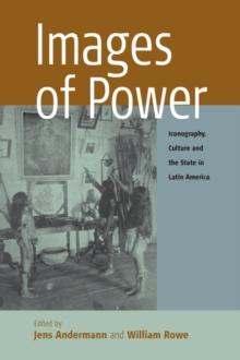 Images of Power : Iconography, Culture and the State in Latin America