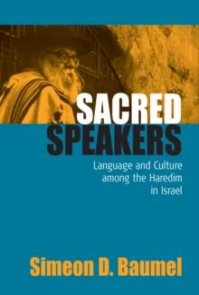 Sacred Speakers : Language and Culture among the ultra-Orthodox in Israel