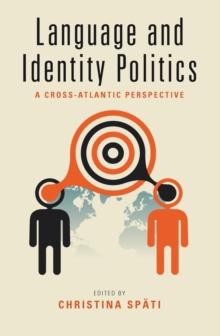 Language and Identity Politics : A Cross-Atlantic Perspective