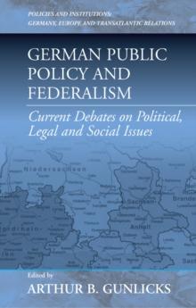 German Public Policy and Federalism : Current Debates on Political, Legal, and Social Issues