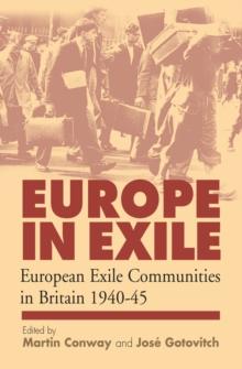 Europe in Exile : European Exile Communities in Britain 1940-45