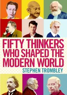 Fifty Thinkers Who Shaped the Modern World