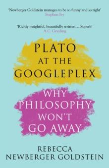 Plato at the Googleplex : Why Philosophy Won't Go Away