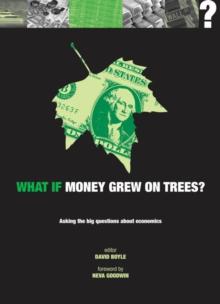 What if Money Grew on Trees? : Asking the big questions about economics