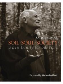 Soil * Soul * Society : A New Trinity for Our Time