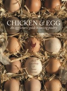 Chicken & Egg : An egg-centric guide to raising poultry