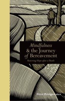 Mindfulness & the Journey of Bereavement : Restoring Hope after a Death