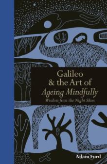 Galileo & The Art of Ageing Mindfully : Wisdom from the Night Skies