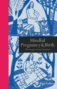 Mindful Pregnancy & Birth : Nurturing Love and Awareness