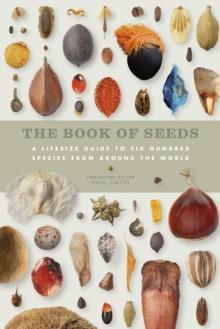 The Book of Seeds : A lifesize guide to six hundred species from around the world