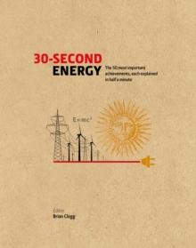 30-Second Energy : The 50 most fundamental concepts in energy, each explained in half a minute