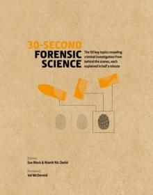 30-Second Forensic Science : 50 key topics revealing criminal investigation from behind the scenes, each explained in half a minute