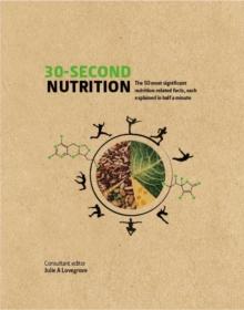 30-Second Nutrition : The 50 most significant food-related facts, each explained in half a minute