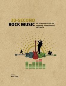 30-Second Rock Music : The 50 key styles, artists and happenings each explained in half a minute