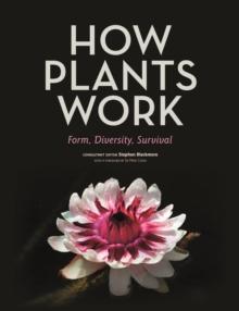 How Plants Work : Form, Diversity, Survival