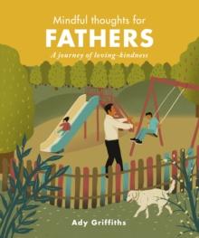 Mindful Thoughts for Fathers : A Journey of Loving-Kindness