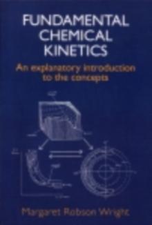 Fundamental Chemical Kinetics : An Explanatory Introduction to the Concepts