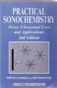 Practical Sonochemistry : Power Ultrasound Uses and Applications