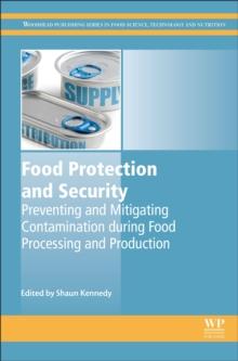 Food Protection and Security : Preventing and Mitigating Contamination during Food Processing and Production