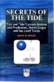 Secrets of the Tide : Tide and Tidal Current Analysis and Predictions, Storm Surges and Sea Level Trends