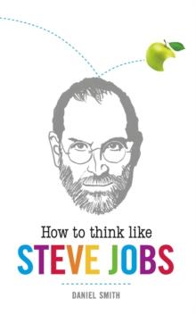 How to Think Like Steve Jobs