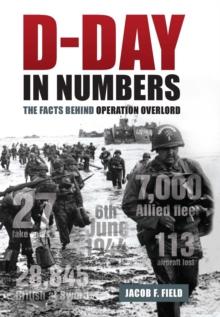 D-Day in Numbers : The facts behind Operation Overlord