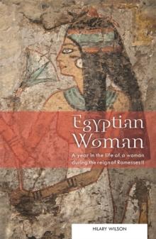 Egyptian Woman : A year in the life of a woman during the reign of Ramesses II