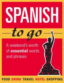 Spanish to go : A weekend's worth of essential words and phrases