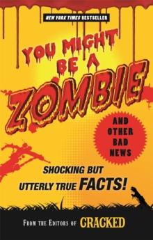 You Might Be a Zombie and Other Bad News : Shocking but Utterly True Facts!