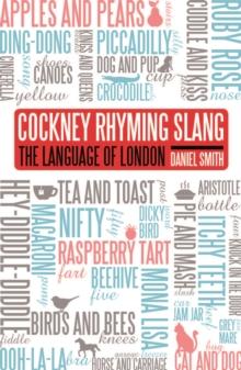 The Language of London : Cockney Rhyming Slang