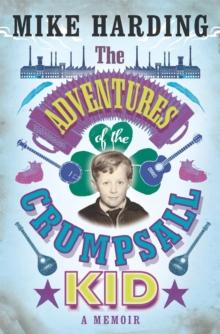 The Adventures of the Crumpsall Kid : A Memoir