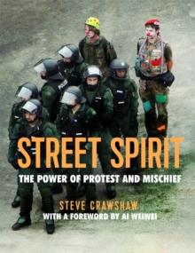 Street Spirit : The Power of Protest and Mischief