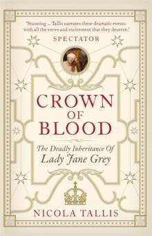 Crown of Blood : The Deadly Inheritance of Lady Jane Grey