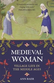 Medieval Woman : Village Life in the Middle Ages