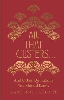 All That Glisters ... : And Other Quotations You Should Know