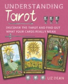 Understanding Tarot : Discover the Tarot and Find out What Your Cards Really Mean