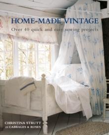 Home-Made Vintage : Over 40 Quick and Easy Sewing Projects