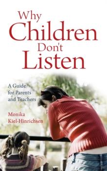 Why Children Don't Listen : A Guide for Parents and Teachers