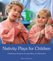 Nativity Plays for Children : Celebrating Christmas through Movement and Music