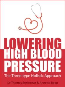 Lowering High Blood Pressure : The Three-type Holistic Approach